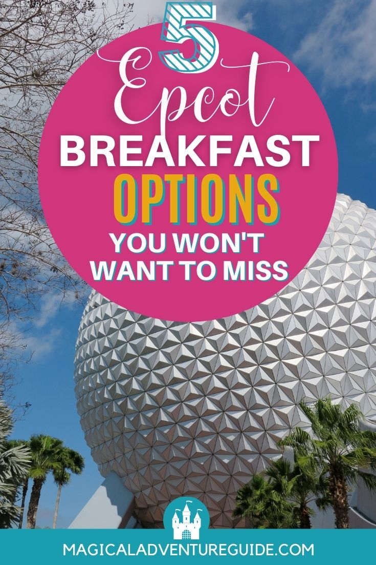 An image of Spaceship Earth at Epcot with an overlay that reads "5 Epcot Breakfast Options You Won't Want to Miss"