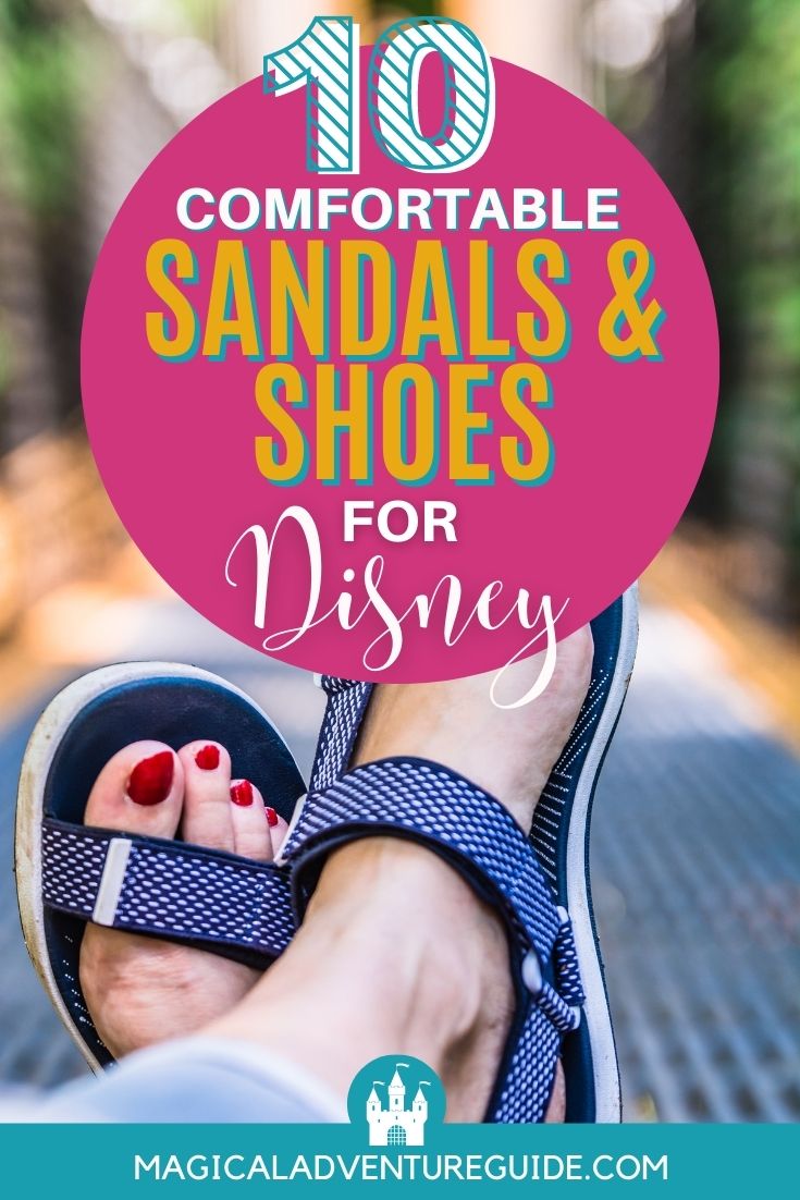 a woman's feet, wearing comfortable sandals, crossed at the ankles, with an overlay that reads, "10 Comfortable Sandals and Shoes for Disney"